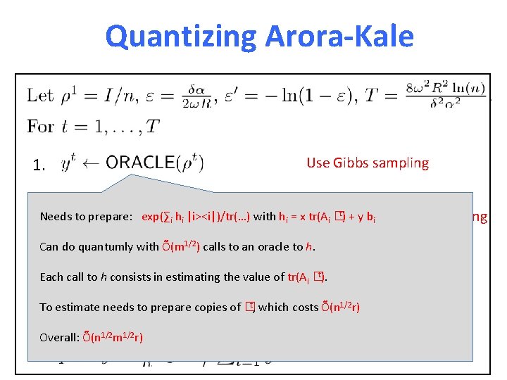 Quantizing Arora-Kale Use Gibbs sampling 1. 2. Needs to prepare: exp(∑i hi |i><i|)/tr(…) with