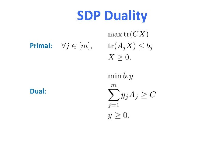 SDP Duality Primal: Dual: 