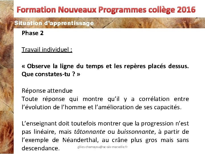  Formation Nouveaux Programmes collège 2016 Situation d’apprentissage Phase 2 Travail individuel : «