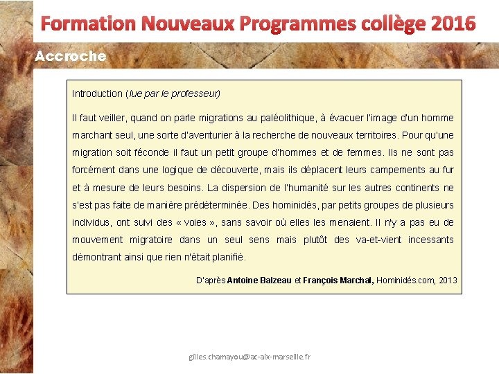 Formation Nouveaux Programmes collège 2016 Accroche Introduction (lue par le professeur) Il faut veiller,