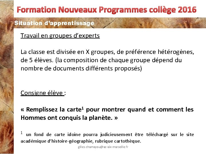 Formation Nouveaux Programmes collège 2016 Situation d’apprentissage Travail en groupes d’experts La classe est