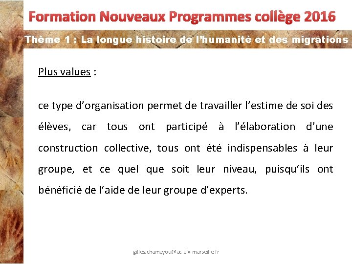 Formation Nouveaux Programmes collège 2016 Thème 1 : La longue histoire de l’humanité et