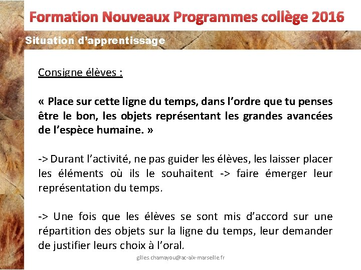  Formation Nouveaux Programmes collège 2016 Situation d’apprentissage Consigne élèves : « Place sur