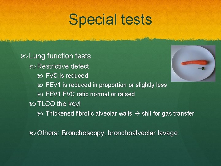 Special tests Lung function tests Restrictive defect FVC is reduced FEV 1 is reduced