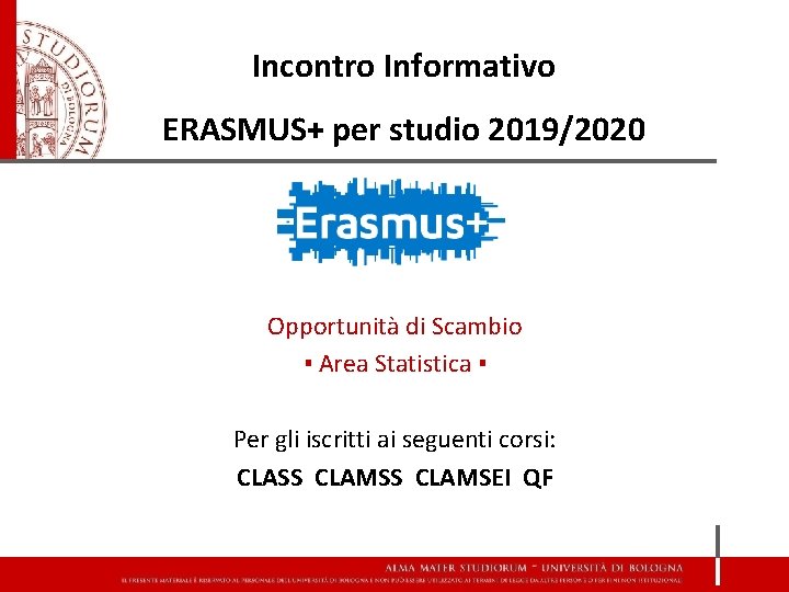 Incontro Informativo ERASMUS+ per studio 2019/2020 Opportunità di Scambio ▪ Area Statistica ▪ Per