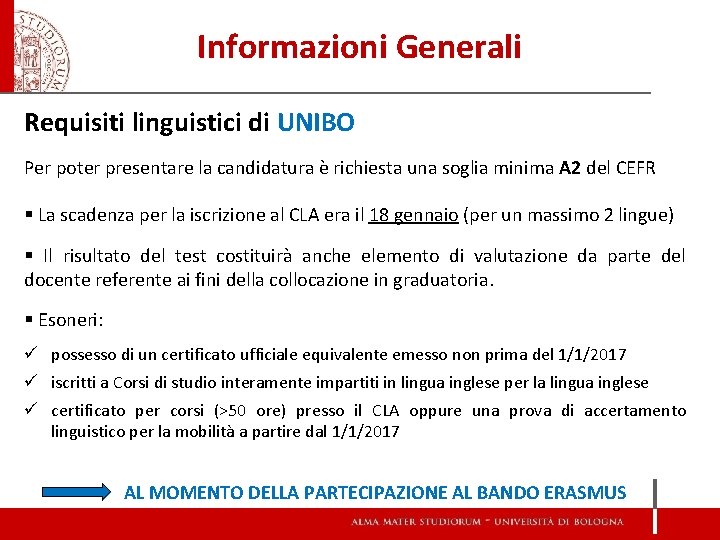 Informazioni Generali Requisiti linguistici di UNIBO Per poter presentare la candidatura è richiesta una