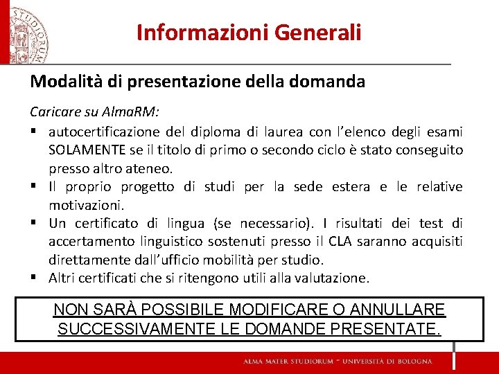 Informazioni Generali Modalità di presentazione della domanda Caricare su Alma. RM: § autocertificazione del