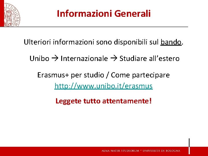 Informazioni Generali Ulteriori informazioni sono disponibili sul bando. Unibo Internazionale Studiare all’estero Erasmus+ per