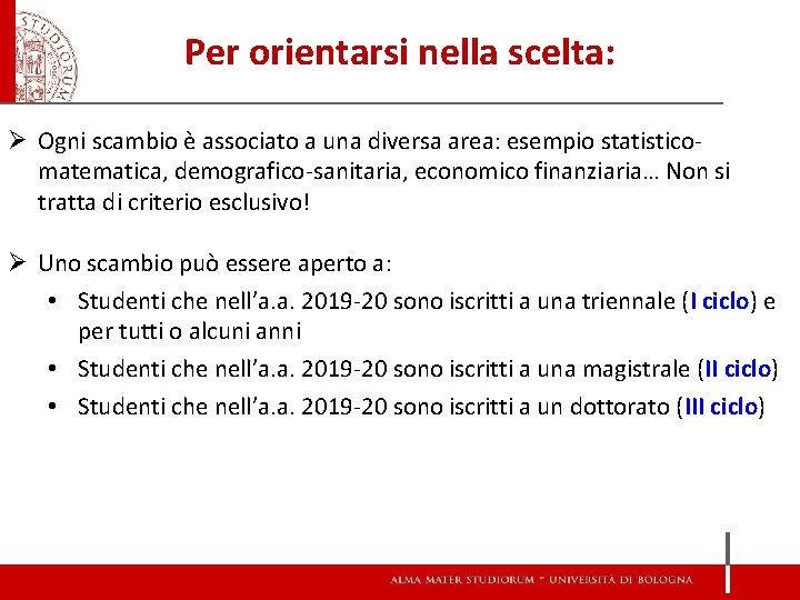 Per orientarsi nella scelta: Ø Ogni scambio è associato a una diversa area: esempio