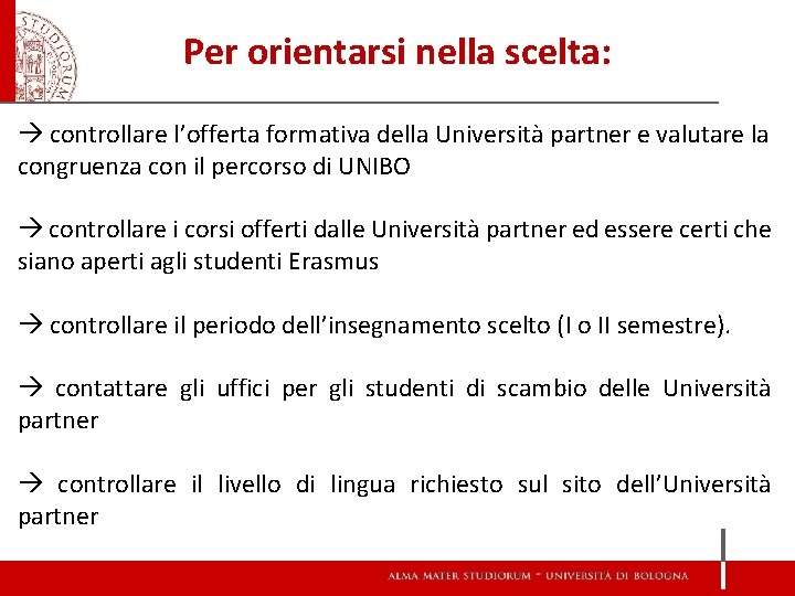 Per orientarsi nella scelta: controllare l’offerta formativa della Università partner e valutare la congruenza