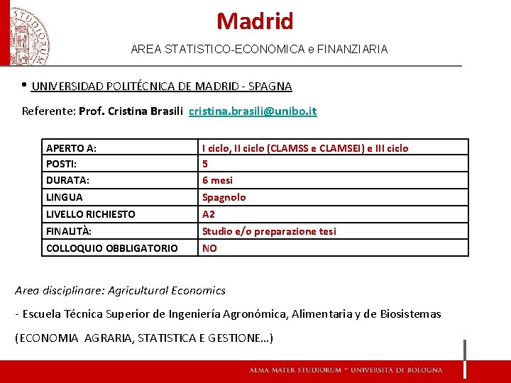 Madrid AREA STATISTICO-ECONOMICA e FINANZIARIA • UNIVERSIDAD POLITÉCNICA DE MADRID - SPAGNA Referente: Prof.