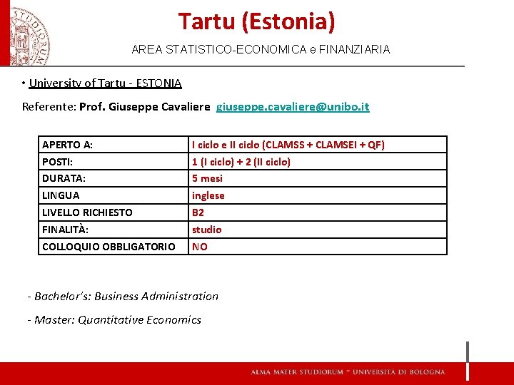 Tartu (Estonia) AREA STATISTICO-ECONOMICA e FINANZIARIA • University of Tartu - ESTONIA Referente: Prof.