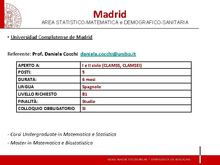 Madrid AREA STATISTICO-MATEMATICA e DEMOGRAFICO-SANITARIA • Universidad Complutense de Madrid Referente: Prof. Daniela Cocchi