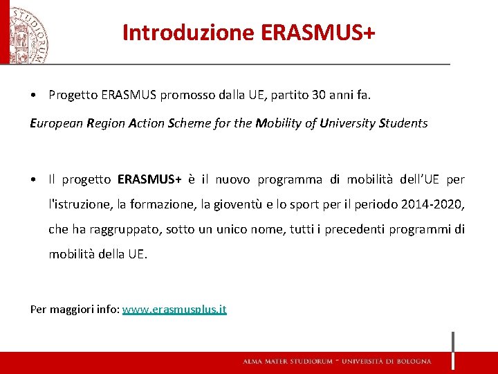 Introduzione ERASMUS+ • Progetto ERASMUS promosso dalla UE, partito 30 anni fa. European Region