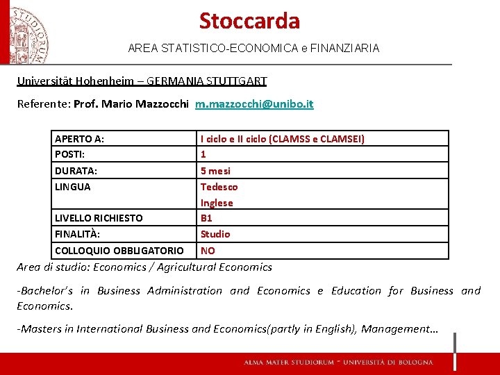 Stoccarda AREA STATISTICO-ECONOMICA e FINANZIARIA Universität Hohenheim – GERMANIA STUTTGART Referente: Prof. Mario Mazzocchi