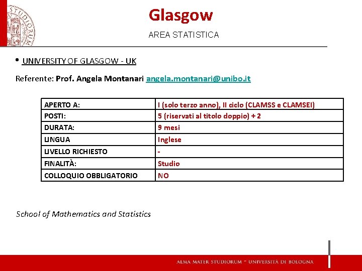Glasgow AREA STATISTICA • UNIVERSITY OF GLASGOW - UK Referente: Prof. Angela Montanari angela.
