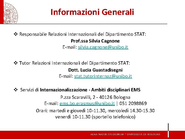 Informazioni Generali v Responsabile Relazioni Internazionali del Dipartimento STAT: Prof. ssa Silvia Cagnone E-mail: