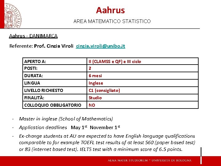 Aahrus AREA MATEMATICO STATISTICO Aahrus - DANIMARCA Referente: Prof. Cinzia Viroli cinzia. viroli@unibo. it Aahrus AREA MATEMATICO STATISTICO Aahrus - DANIMARCA Referente: Prof. Cinzia Viroli cinzia. viroli@unibo. it