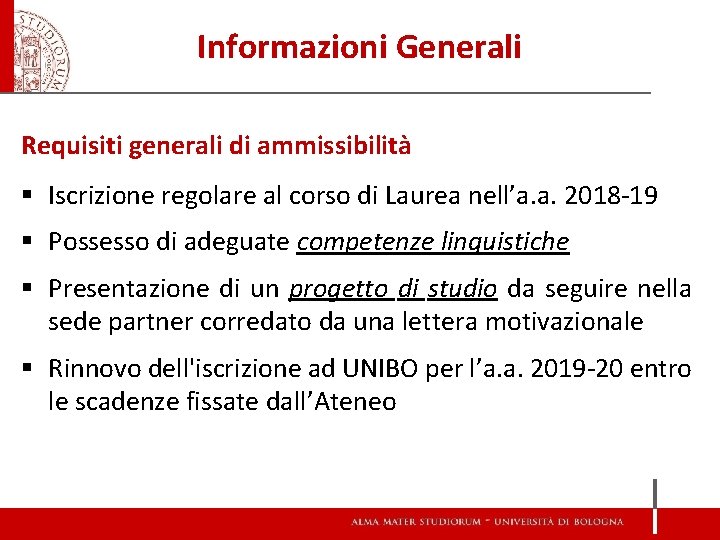 Informazioni Generali Requisiti generali di ammissibilità § Iscrizione regolare al corso di Laurea nell’a. Informazioni Generali Requisiti generali di ammissibilità § Iscrizione regolare al corso di Laurea nell’a.