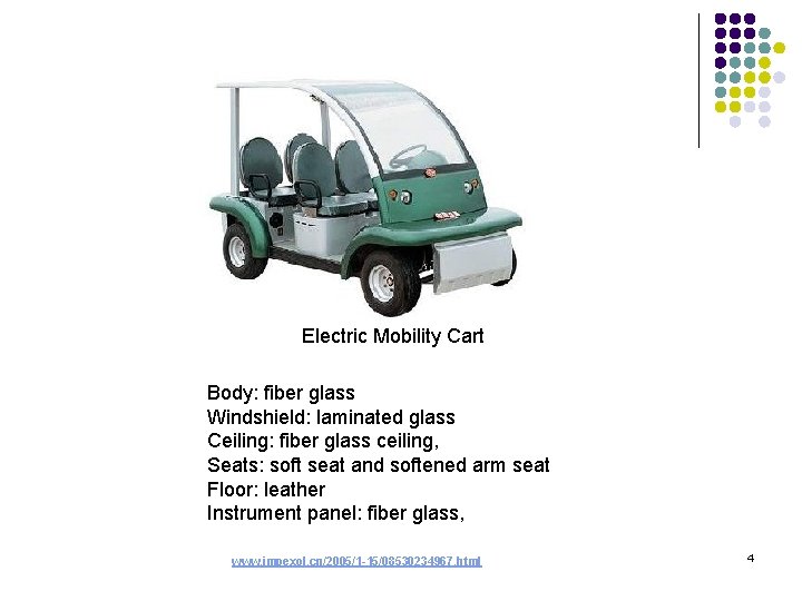 Electric Mobility Cart Body: fiber glass Windshield: laminated glass Ceiling: fiber glass ceiling, Seats: