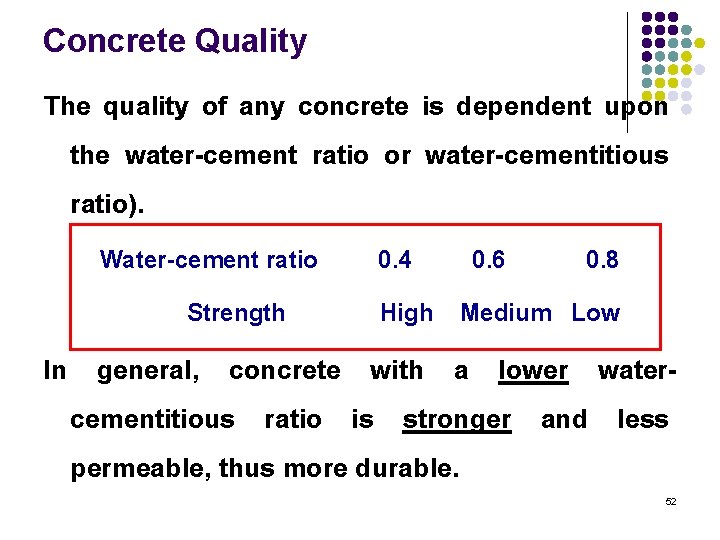 Concrete Quality The quality of any concrete is dependent upon the water-cement ratio or