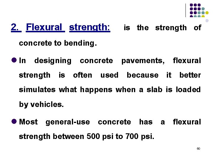 2. Flexural strength: is the strength of concrete to bending. l In designing concrete