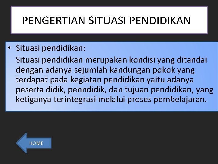 PENGERTIAN SITUASI PENDIDIKAN • Situasi pendidikan: Situasi pendidikan merupakan kondisi yang ditandai dengan adanya