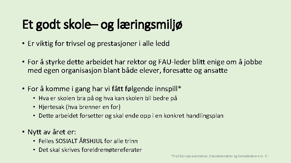 Et godt skole– og læringsmiljø • Er viktig for trivsel og prestasjoner i alle