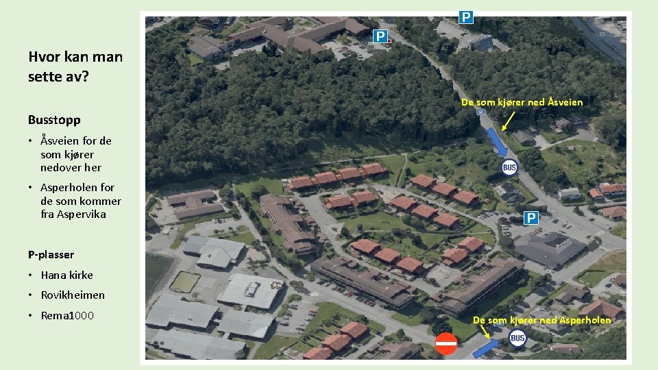 Hvor kan man sette av? De som kjører ned Åsveien Busstopp • Åsveien for