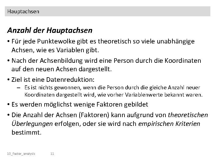 Hauptachsen Anzahl der Hauptachsen • Für jede Punktewolke gibt es theoretisch so viele unabhängige