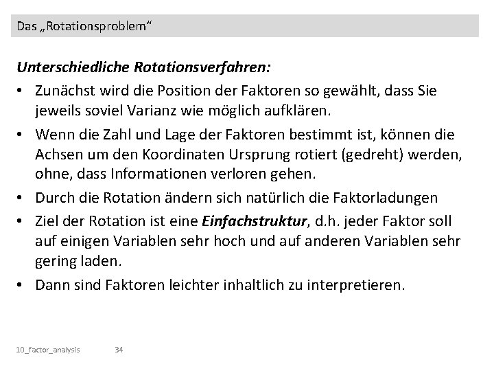 Das „Rotationsproblem“ Unterschiedliche Rotationsverfahren: • Zunächst wird die Position der Faktoren so gewählt, dass