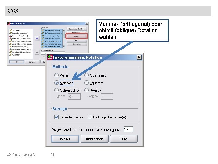 SPSS Varimax (orthogonal) oder obimil (oblique) Rotation wählen 10_factor_analysis 43 