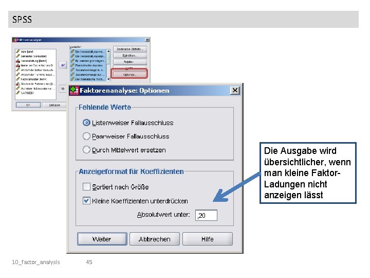 SPSS Die Ausgabe wird übersichtlicher, wenn man kleine Faktor. Ladungen nicht anzeigen lässt 10_factor_analysis