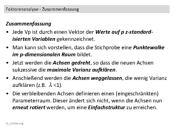 Faktorenanalyse - Zusammenfassung • Jede Vp ist durch einen Vektor der Werte auf p