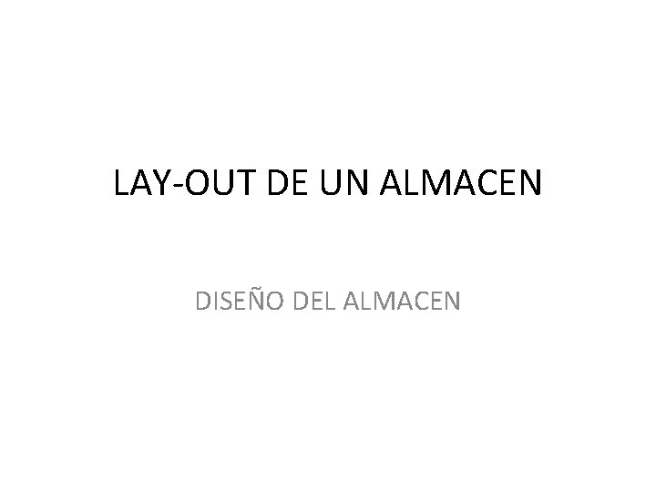 LAY-OUT DE UN ALMACEN DISEÑO DEL ALMACEN 