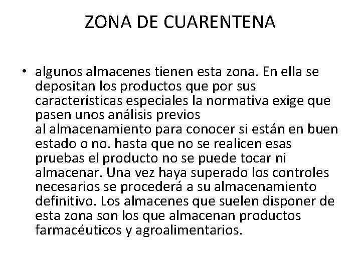 ZONA DE CUARENTENA • algunos almacenes tienen esta zona. En ella se depositan los