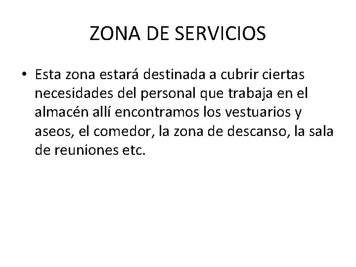 ZONA DE SERVICIOS • Esta zona estará destinada a cubrir ciertas necesidades del personal