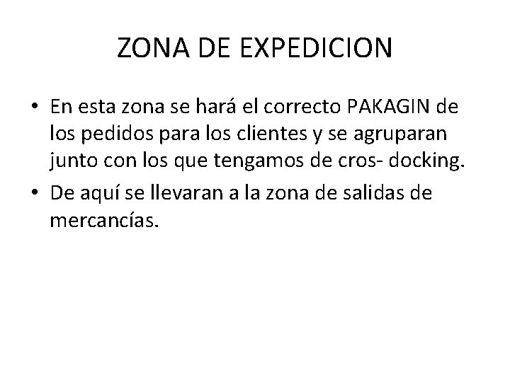 ZONA DE EXPEDICION • En esta zona se hará el correcto PAKAGIN de los