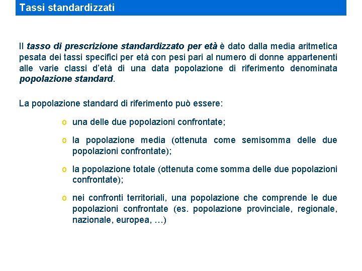 Tassi standardizzati Il tasso di prescrizione standardizzato per età è dato dalla media aritmetica
