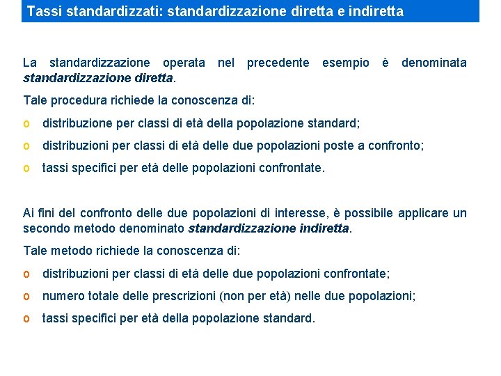 Tassi standardizzati: standardizzazione diretta e indiretta La standardizzazione operata standardizzazione diretta. nel precedente esempio