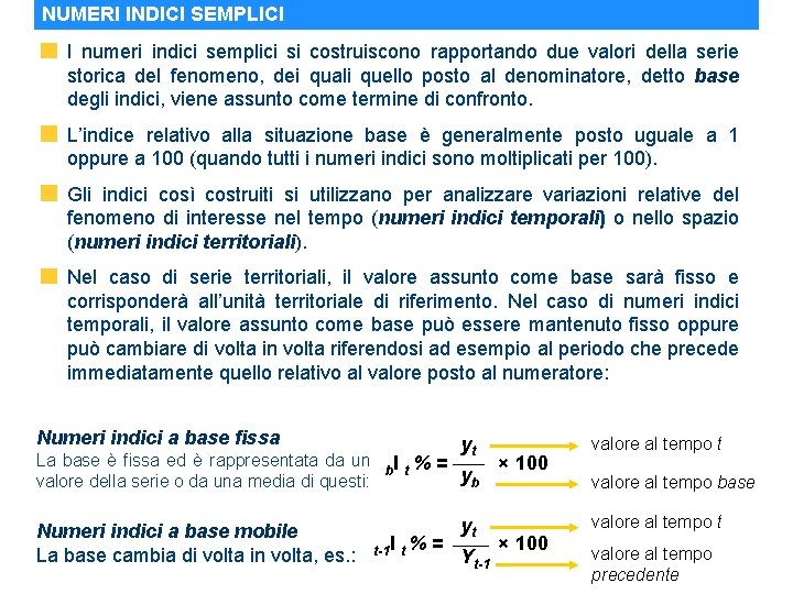 NUMERI INDICI SEMPLICI I numeri indici semplici si costruiscono rapportando due valori della serie