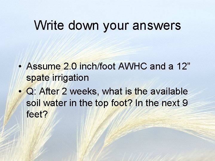Write down your answers • Assume 2. 0 inch/foot AWHC and a 12” spate