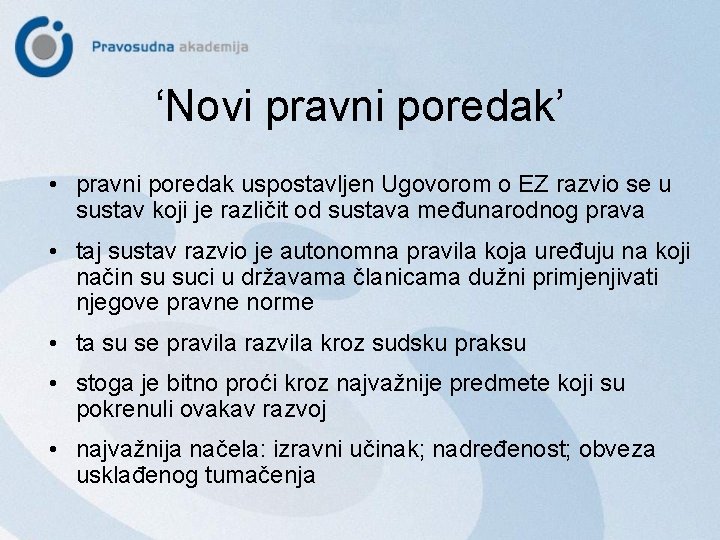 ‘Novi pravni poredak’ • pravni poredak uspostavljen Ugovorom o EZ razvio se u sustav