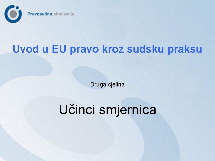 Uvod u EU pravo kroz sudsku praksu Druga cjelina Učinci smjernica 