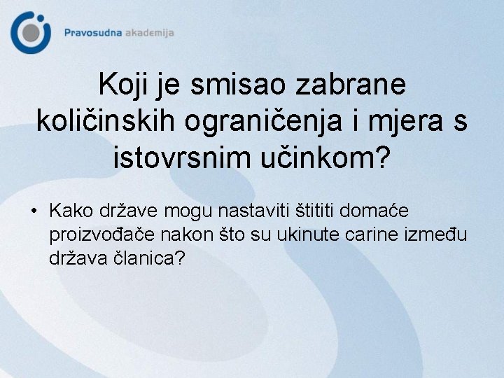 Koji je smisao zabrane količinskih ograničenja i mjera s istovrsnim učinkom? • Kako države