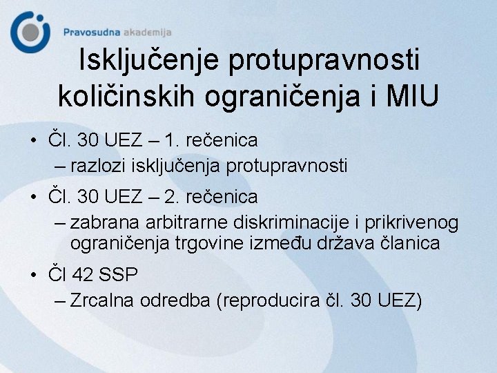 Isključenje protupravnosti količinskih ograničenja i MIU • Čl. 30 UEZ – 1. rečenica –