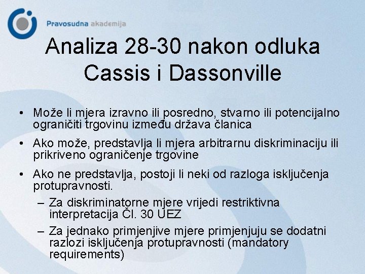 Analiza 28 -30 nakon odluka Cassis i Dassonville • Može li mjera izravno ili