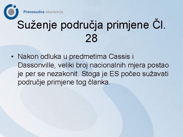 Suženje područja primjene Čl. 28 • Nakon odluka u predmetima Cassis i Dassonville, veliki