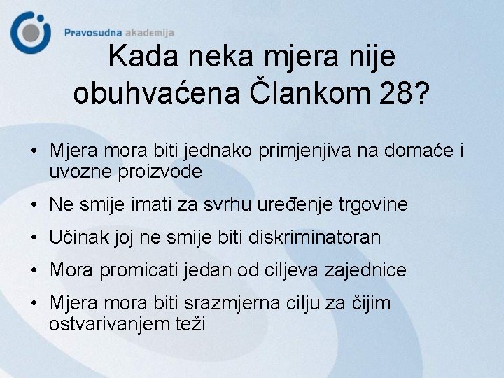 Kada neka mjera nije obuhvaćena Člankom 28? • Mjera mora biti jednako primjenjiva na