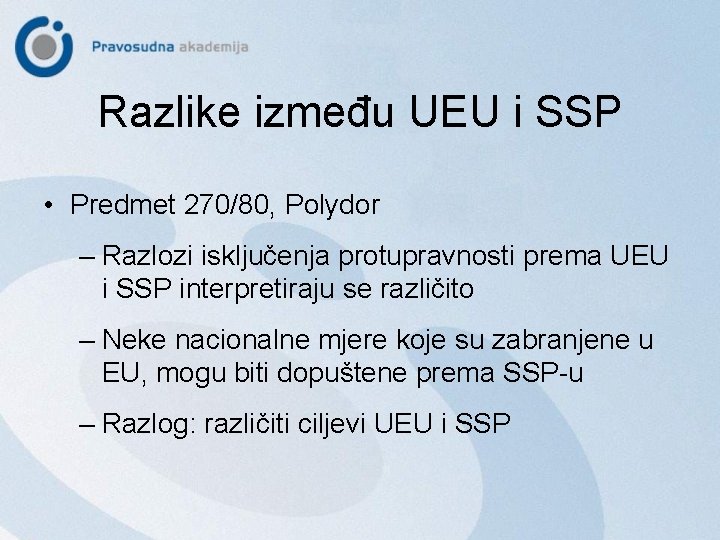 Razlike između UEU i SSP • Predmet 270/80, Polydor – Razlozi isključenja protupravnosti prema